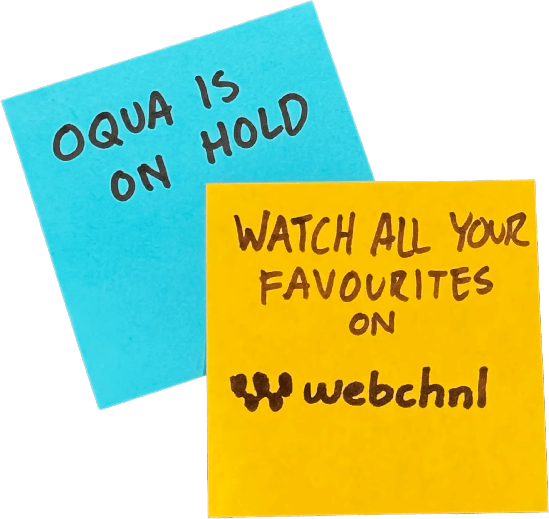 Oqua is on hold. Watch all your favourites on webchnl.